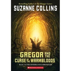 Gregor and the Curse of the Warmbloods (the Underland Chronicles #3): Volume 3 -
